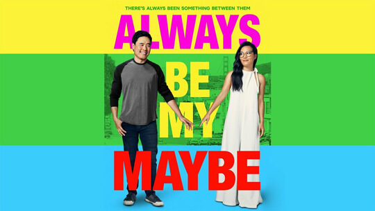 Always Be My Maybe (Netflix)